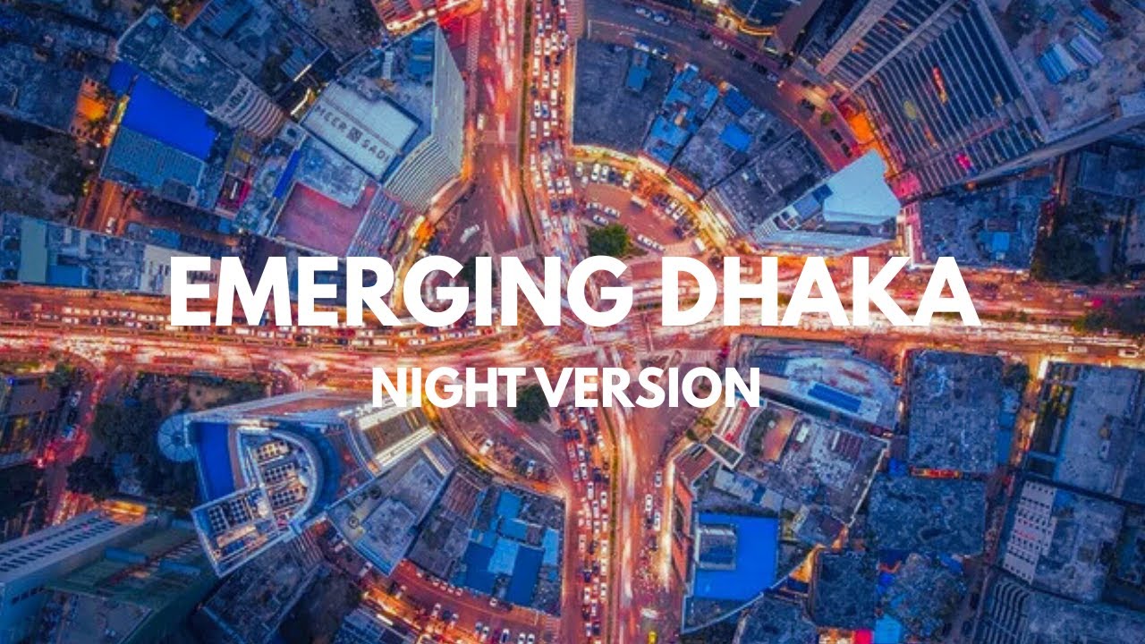 Rising Dhaka -Fastest Growing Megacity (Night Version)
