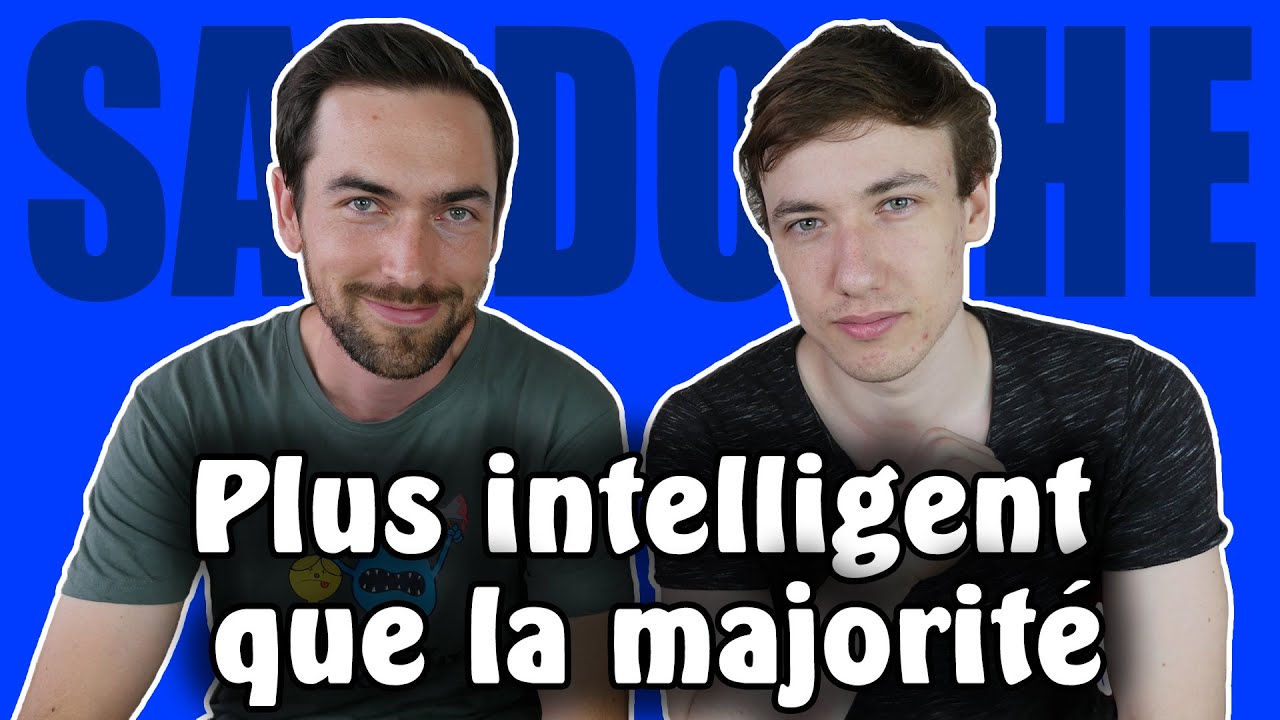 Sardoche explique pourquoi il se sent plus intelligent que la majorité