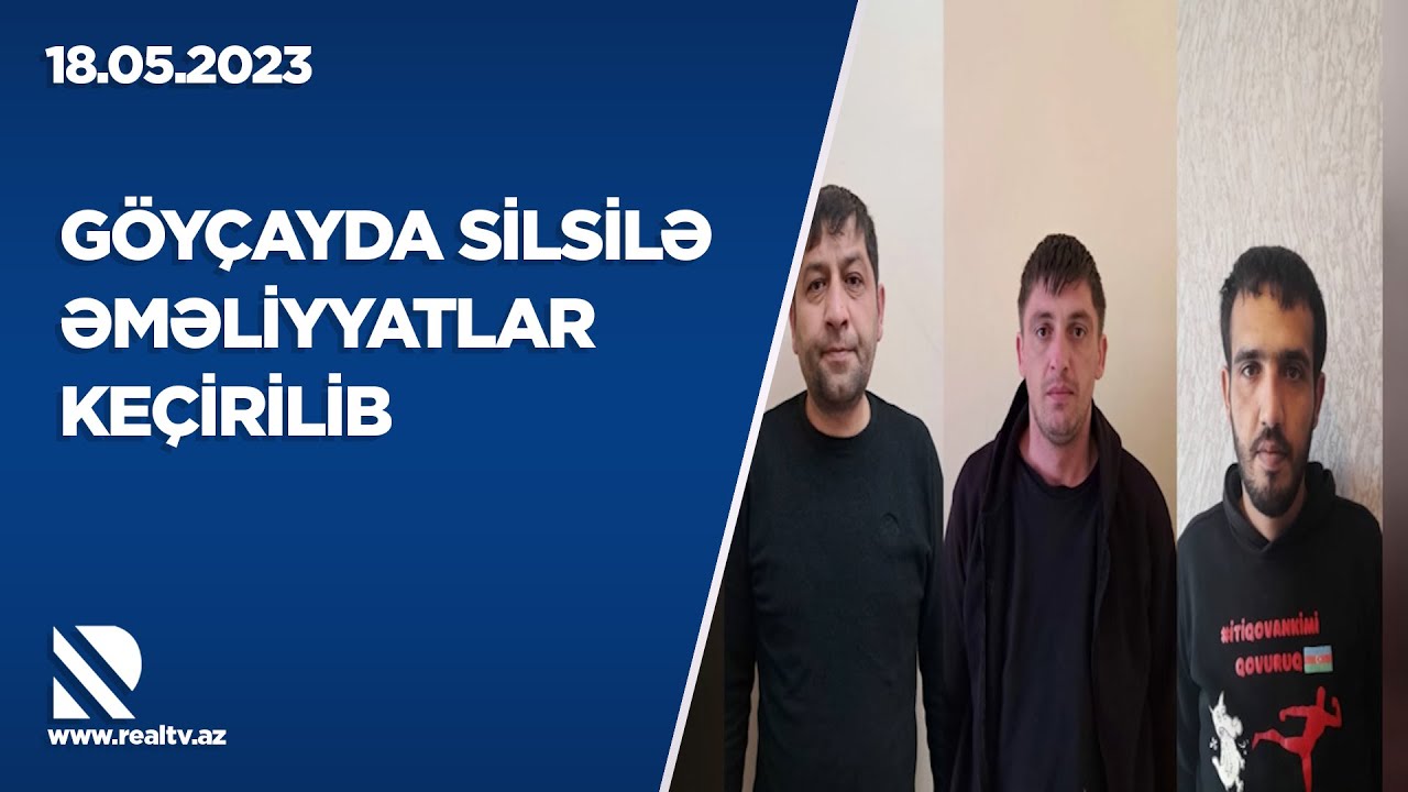 Göyçayda silsilə əməliyyatlar keçirilib