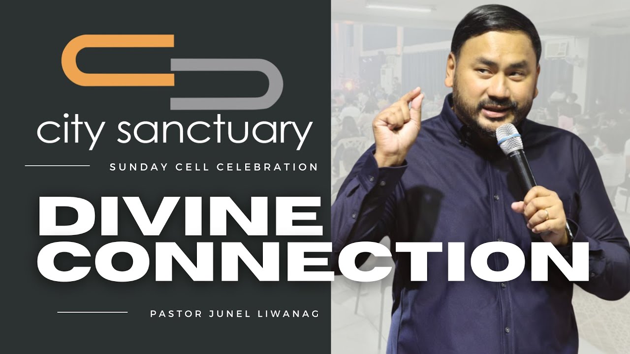 DIVINE CONNECTION | PASTOR JUNEL LIWANAG | CITY SANCTUARY