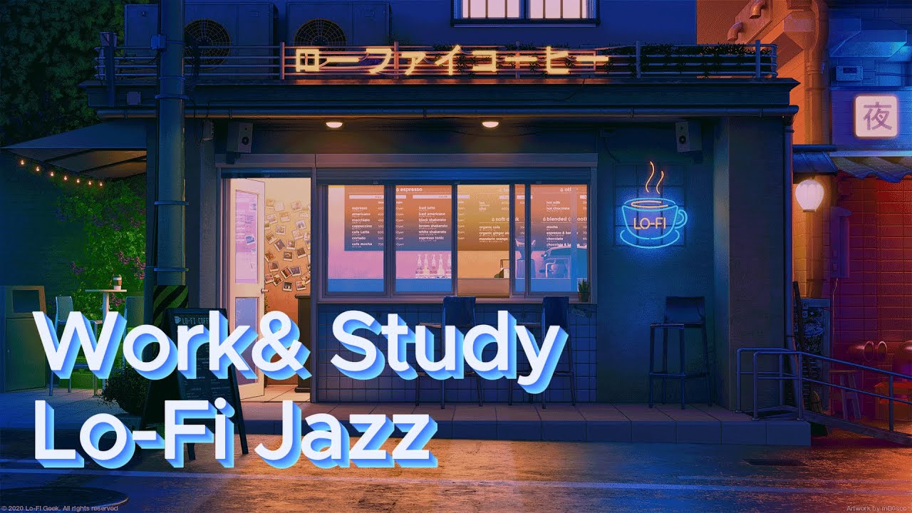 Work & Study Lofi Jazz - Lofi Jazz To Relax / Study - Lofi Deep Focus