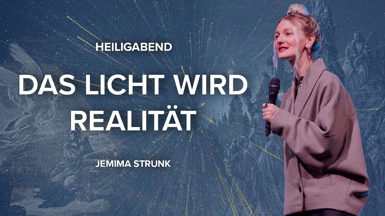 Das Licht wird Realität | Heiligabend Gottesdienst - Jemima Strunk