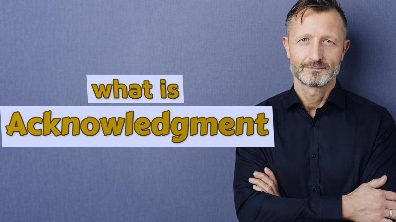 Acknowledgment | Meaning of acknowledgment