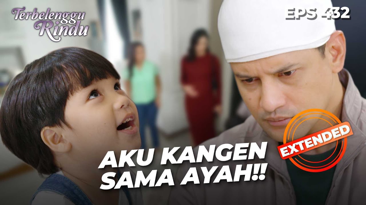 Mampukah Arkana Bikin Ayah Biru Luluh Lagi?? | TERBELENGGU RINDU | EPS. 432 EXTENDED VERSION
