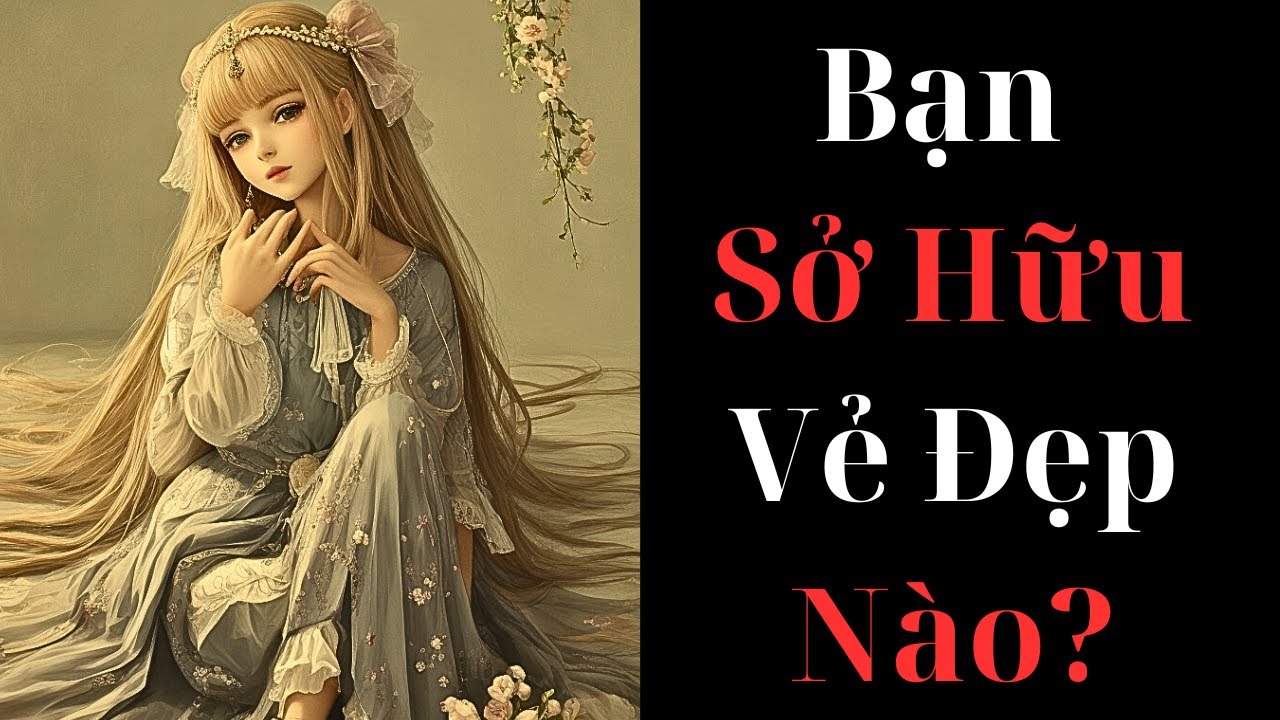 Bạn Sở Hữu Kiểu Vẻ Đẹp Nào? - Trắc Nghiệm Tính Cách - YouTest - Đố Vui