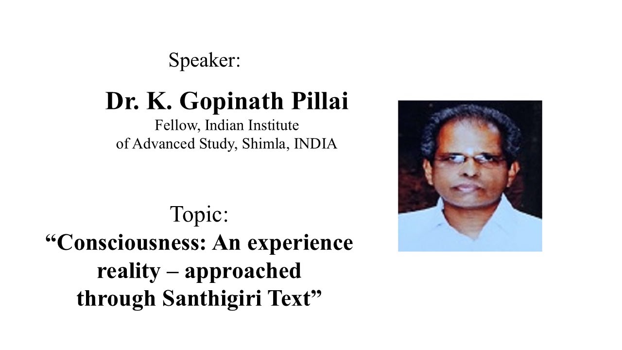 Consciousness: An experience reality &ndash; approached through Santhigiri Textm, Dr. K. Gopinath Pillai