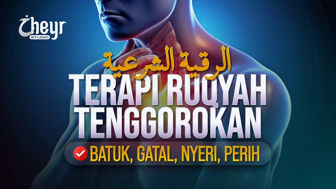 TERAPI RUQYAH TENGGOROKAN - BATUK, GATAL, NYERI, PERIH PADA TENGGOROKAN - الرقية الشرعية
