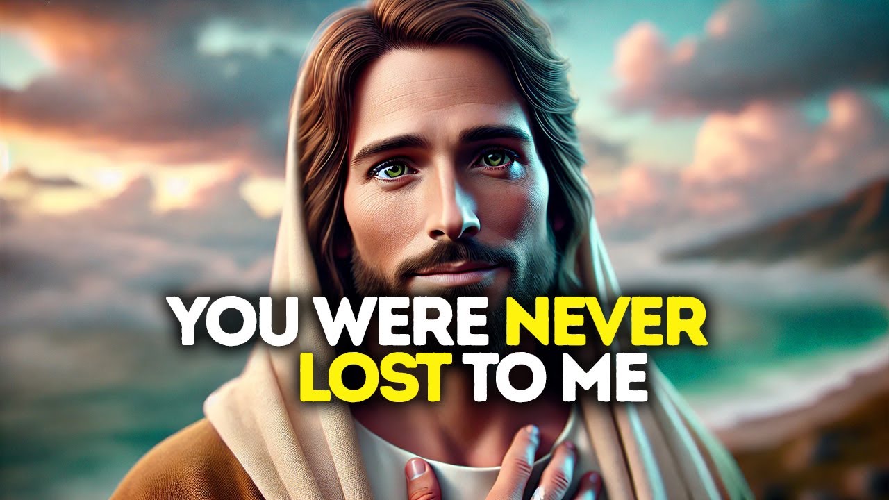 GOD SAYS: YOU WERE NEVER LOST TO ME | God Message Today | Gods Message Now |God's Message Now Today