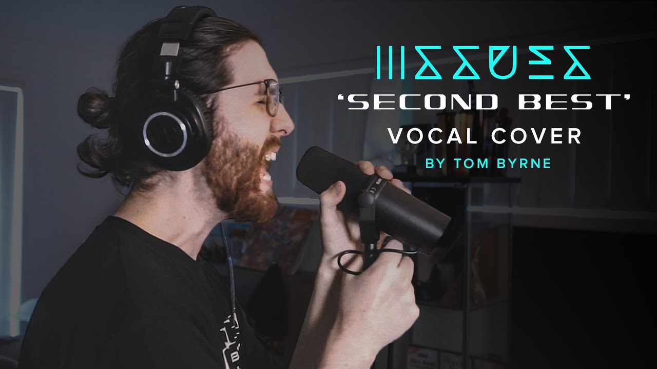 ISSUES - Second Best | Vocal Cover By Tom Byrne