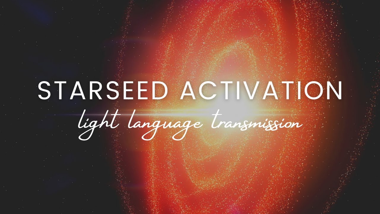 Light Language Activation for Starseeds | Unlock Your Starseed Codes