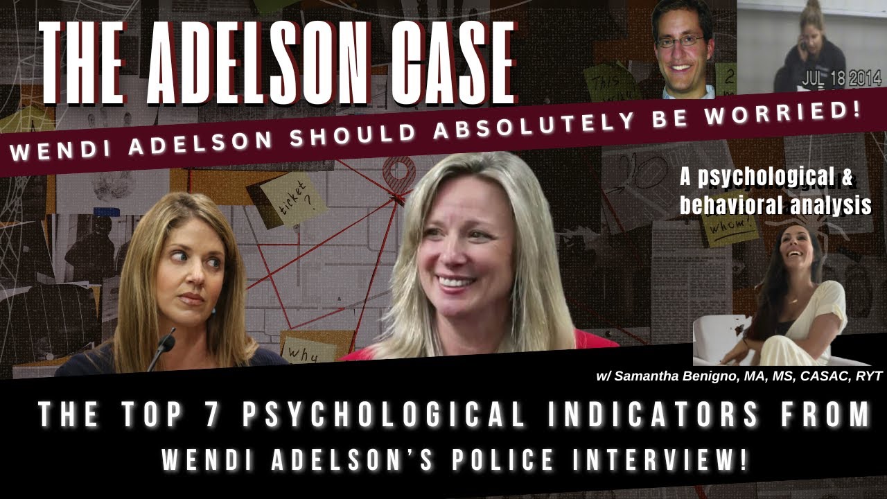 Why Wendi Adelson Should ABSOLUTELY Be Worried & The 7 Psychological Tells from her Police Interview