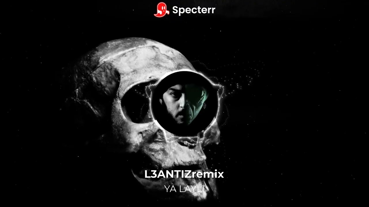 YA LAYLI (L3ANTIZremix)
