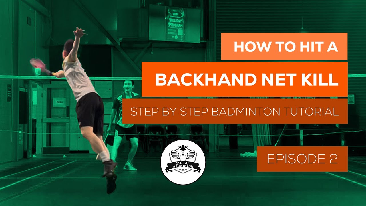 How to Hit a Backhand Net Kill - Step by Step Badminton Tutorial ( Episode 2)