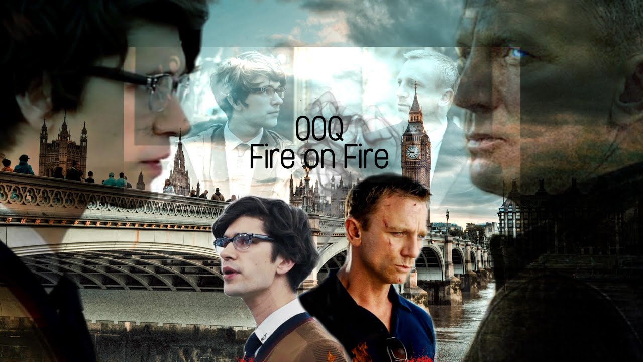 00Q [Bond/Q 007/Q] 🔥 Fire on Fire 🔥James Bond (Бонд/Кью)