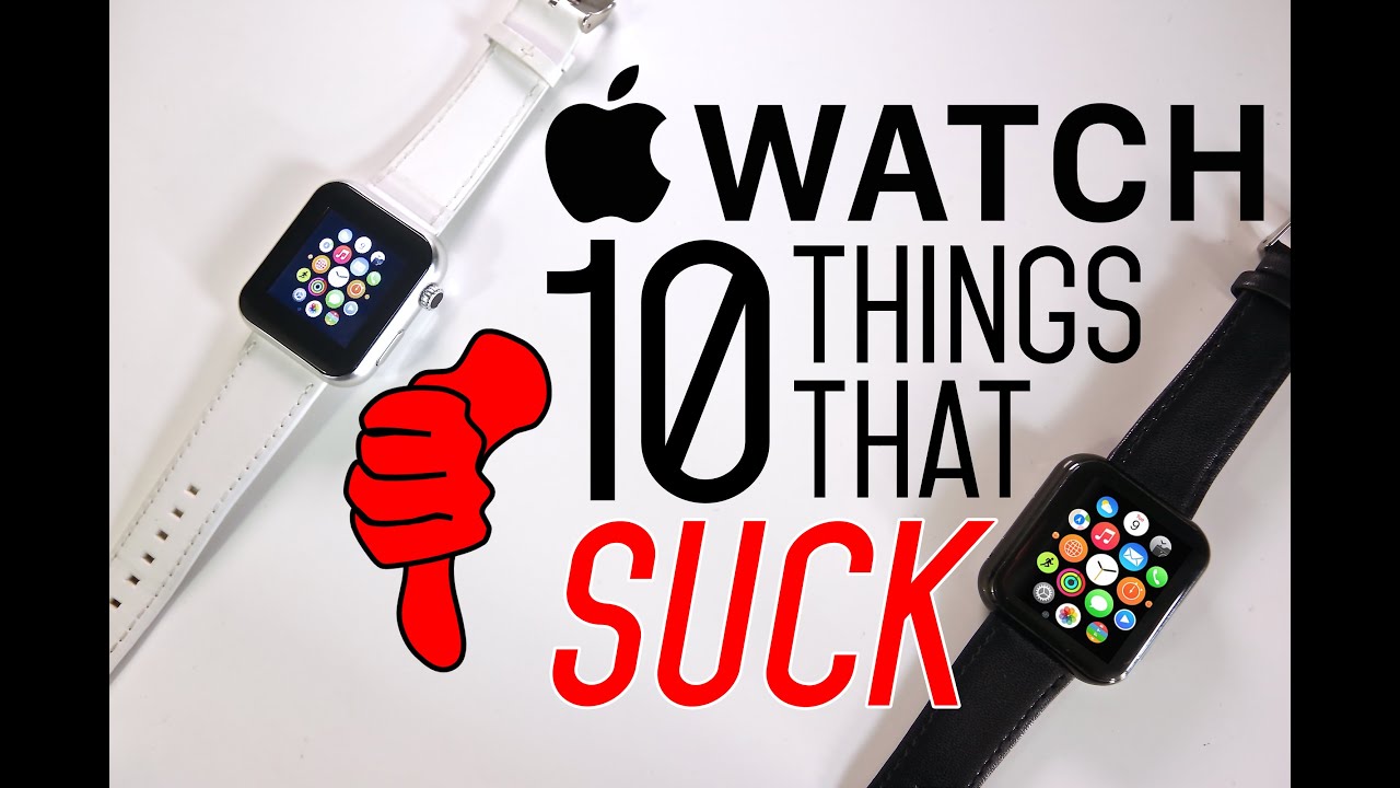 Apple Watch - 10 Things That Suck