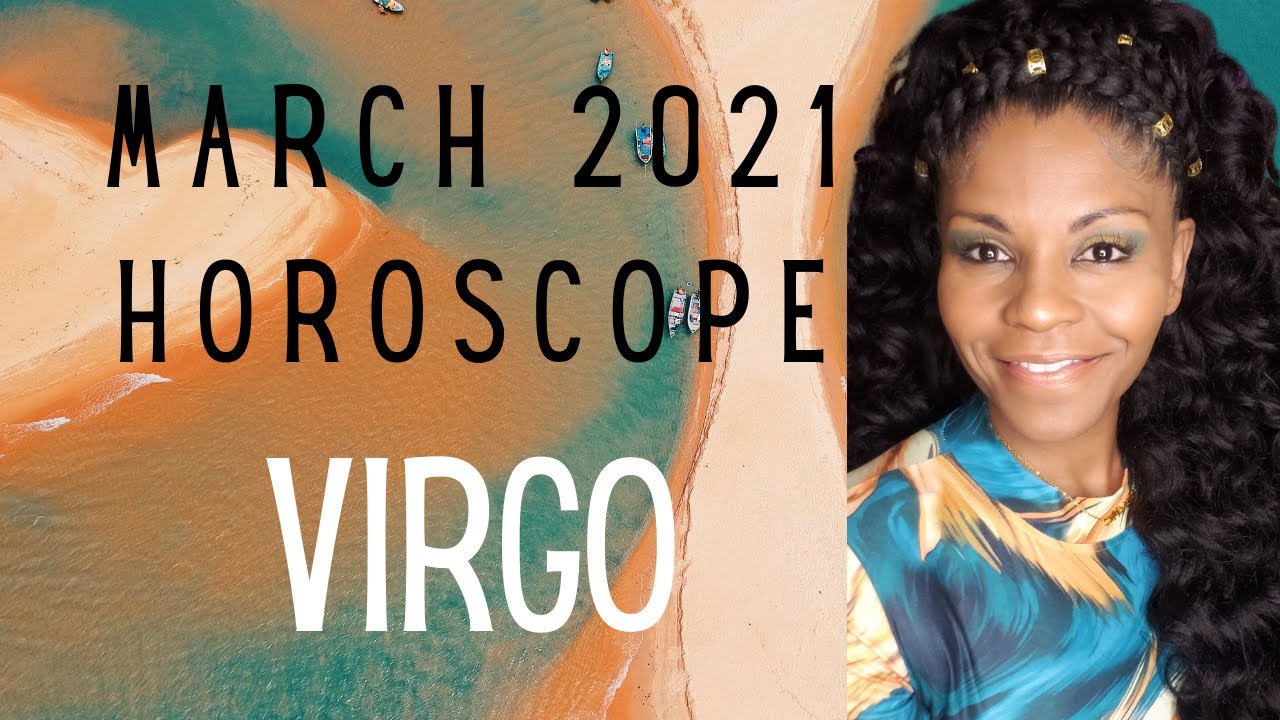 VIRGO MARCH 2021 ASTROLOGY FORECAST