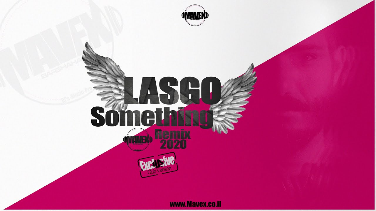 (Lasgo - Something - (MAVEX 2020 Exclusive Club Version Remix