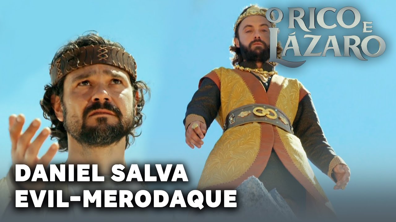 O RICO E LAZARO: Daniel salva a vida de Evil-Merodaque
