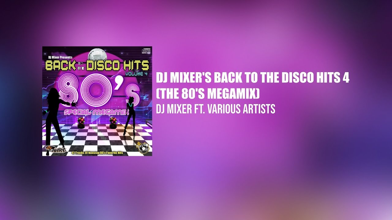 Dj Mixer's Back To The Disco Hits Volume 4 (The 80's Megamix) [Full Mixtape]