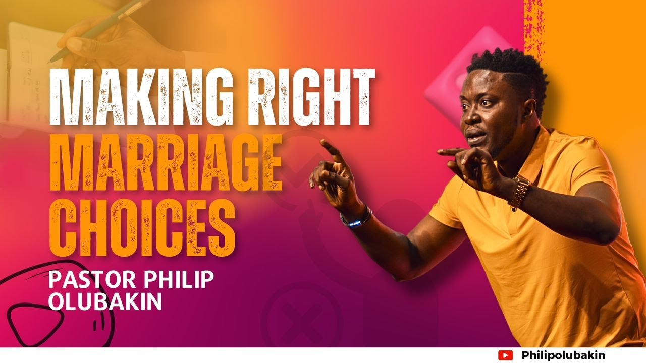 Making right marriage choices - Philip Olubakin