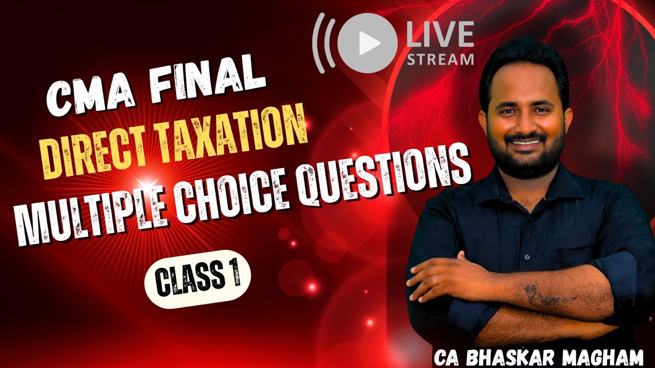 CMA FINAL - DIRECT TAXATION | MCQS REVISION SESSION | CLASS 1 | 100% ENGLISH | CA BHASKAR MAGHAM