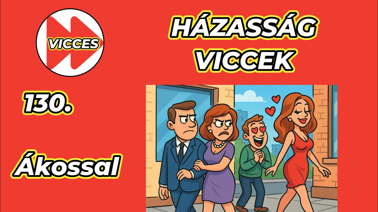 130. VICCES - HÁZASSÁG - VICCEK - ÁKOSSAL