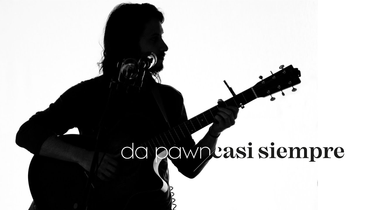Da Pawn - Casi Siempre (Sesiones Ayer/Mañana)
