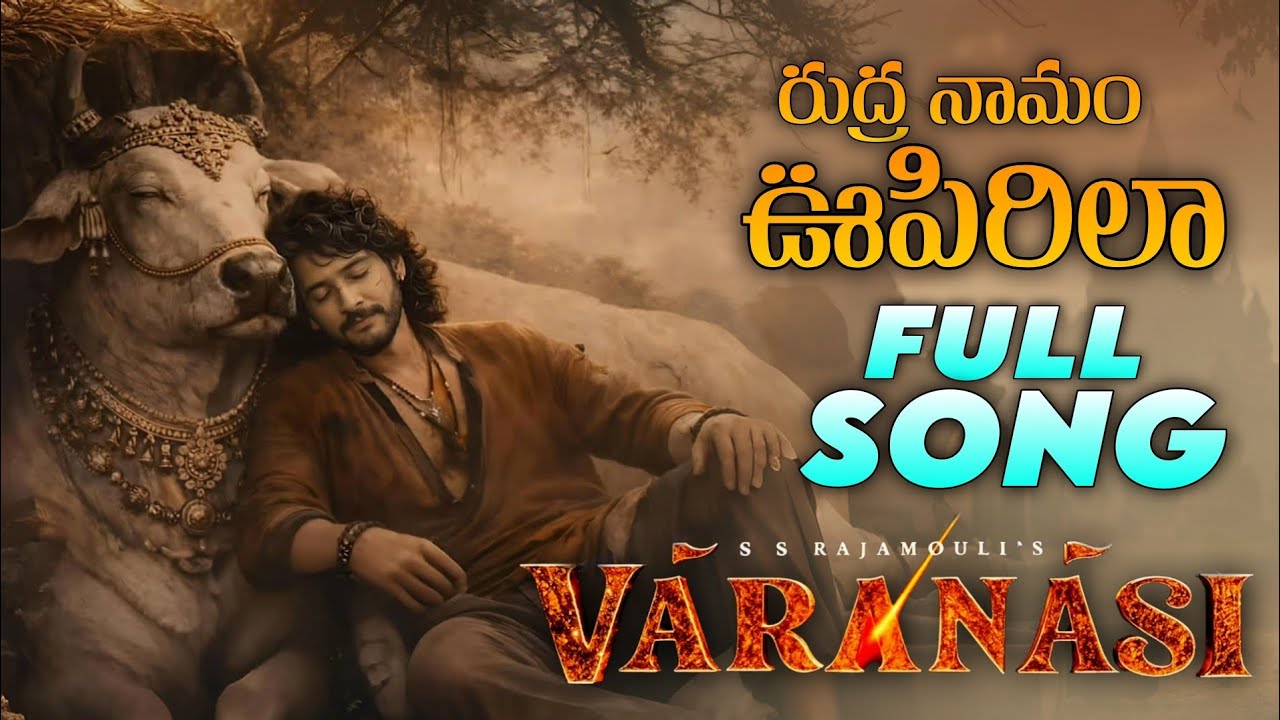 Rudhra Naman Uppirila Full Song Varanasi Mahesh Babu Deepika Padukone Ss Rajamouli 