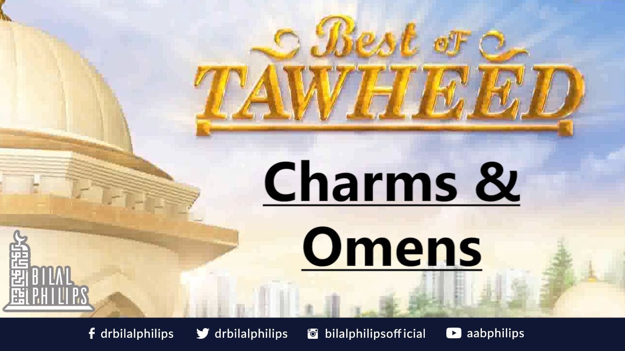 Charms & Omens - Dr. Bilal Philips