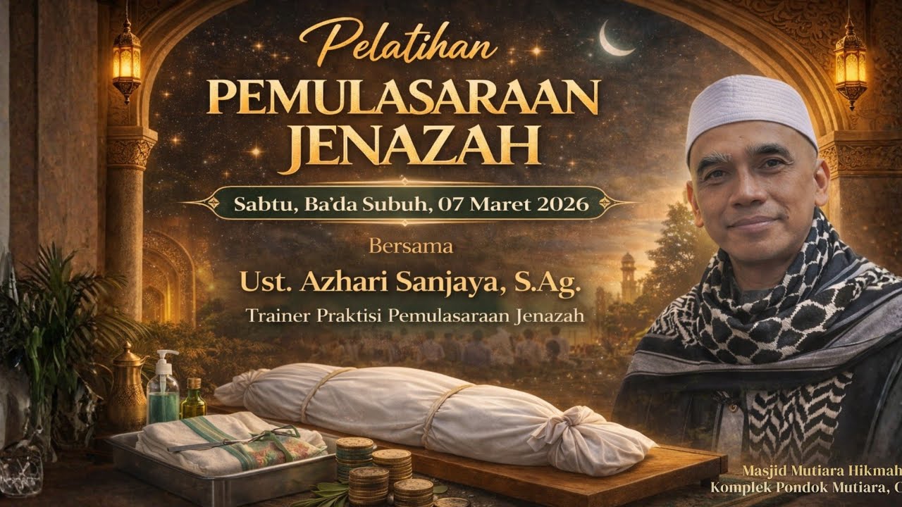 Pelatihan Pemulasaran Jenazah | Ust. Ashari Sanjaya | 07 Maret 2026 1447 H