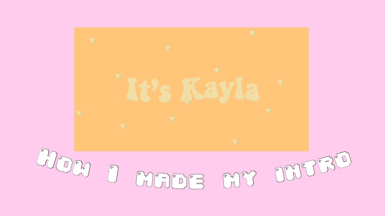 How I made my intro! || SUPER EASY || It’s Kayla