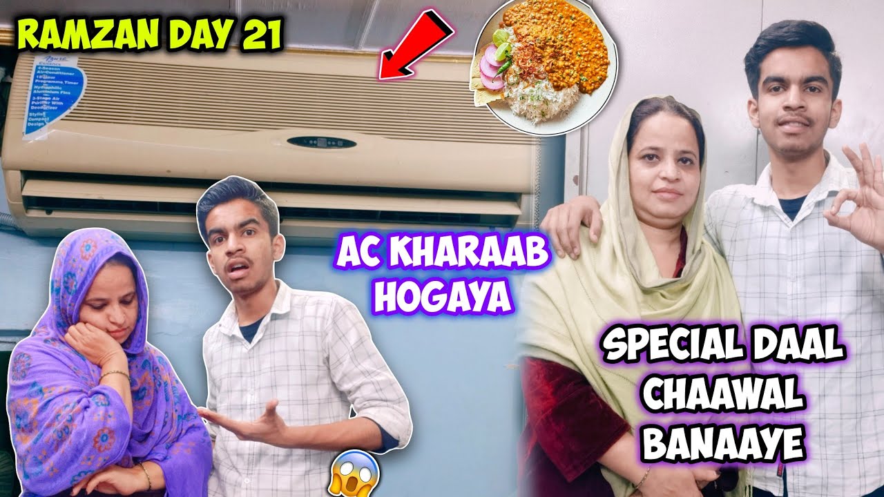 Ramzan Day 21 Hamaara Ac Kharaab Hogaya 😣 Ammi Ne Banaaye Favourite Daal Chawal ❤️