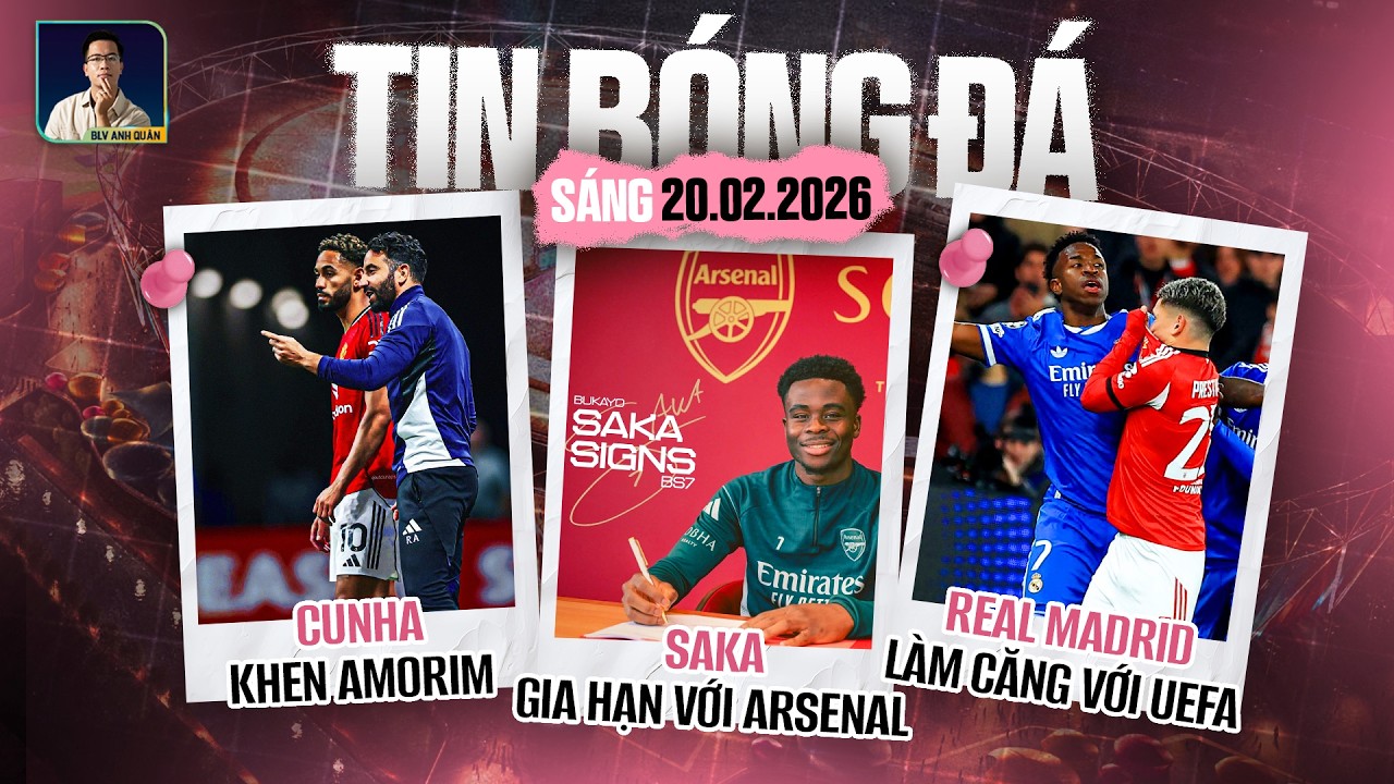 TIN BÓNG ĐÁ 20/2: CUNHA KHEN AMORIM, SAKA GIA HẠN VỚI ARSENAL, REAL MADRID LÀM CĂNG VỚI UEFA