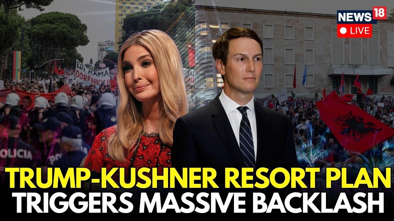 US News LIVE: Ivanka Trump, Jared Kushner's Albania Resort Plan Sparks Massive Protests | N18G