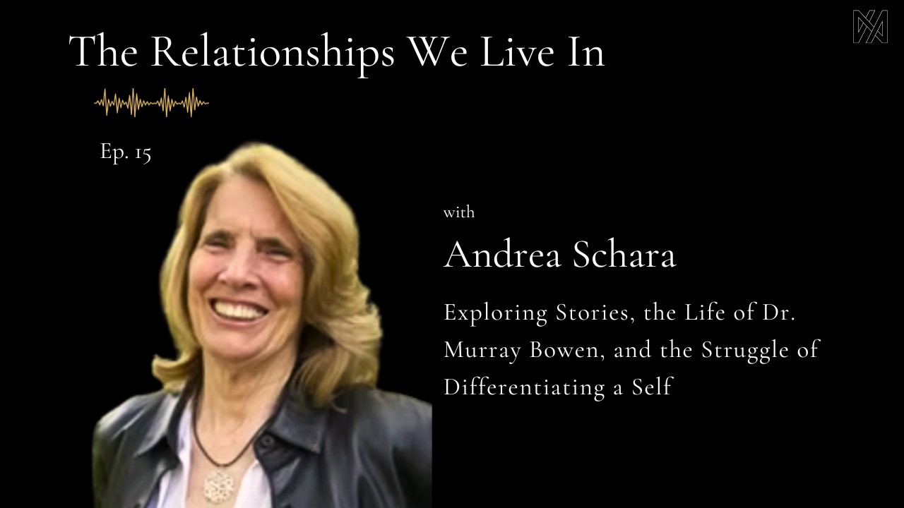 Ep 15. - Andrea Schara | Exploring Stories, Murray Bowen, and the Struggle of Differentiating a Self