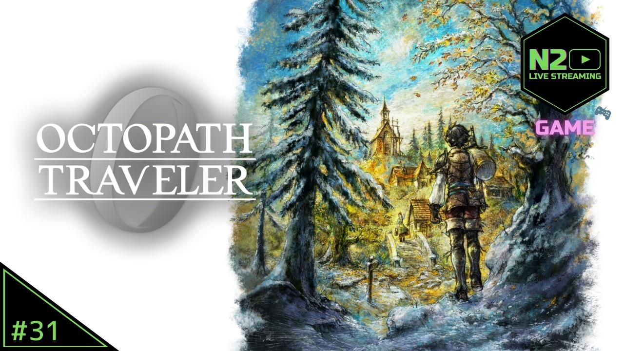 #31【OCTOPATH TRAVELER 0】旅立とう、君が創る物語へ【N2】※ネタバレあり