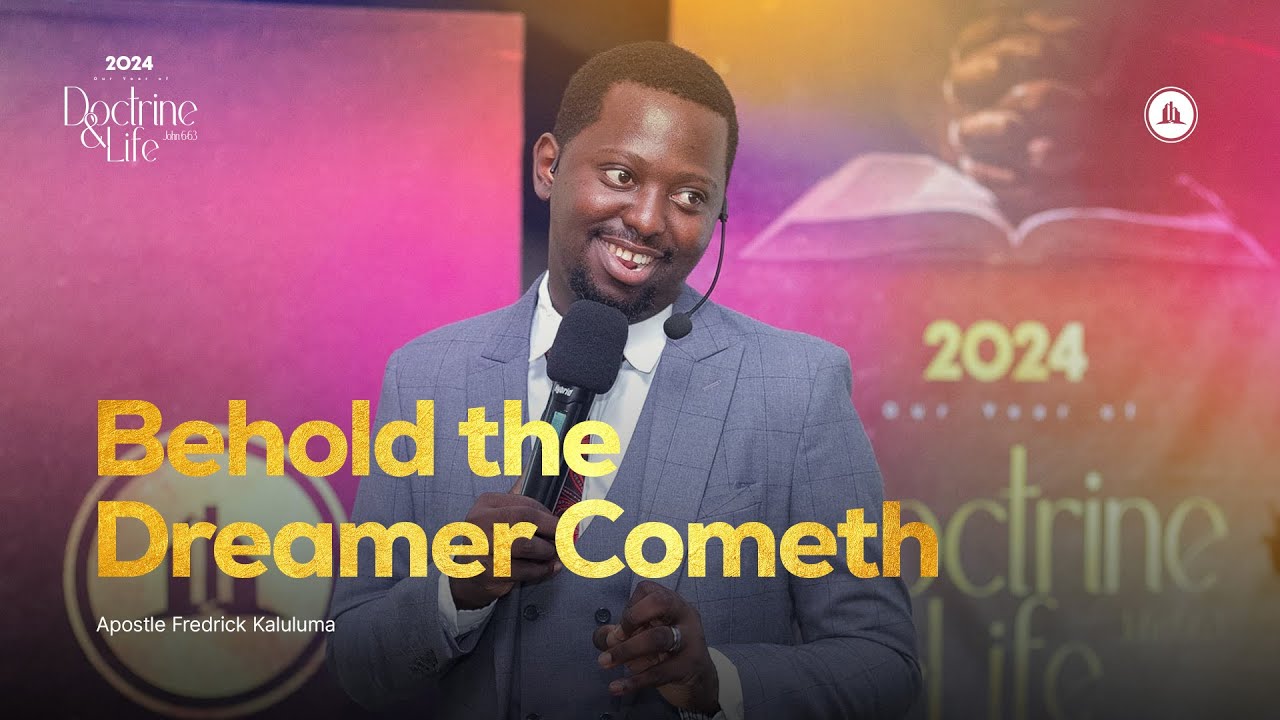 Behold the Dreamer Cometh | Apostle Fredrick Kaluluma