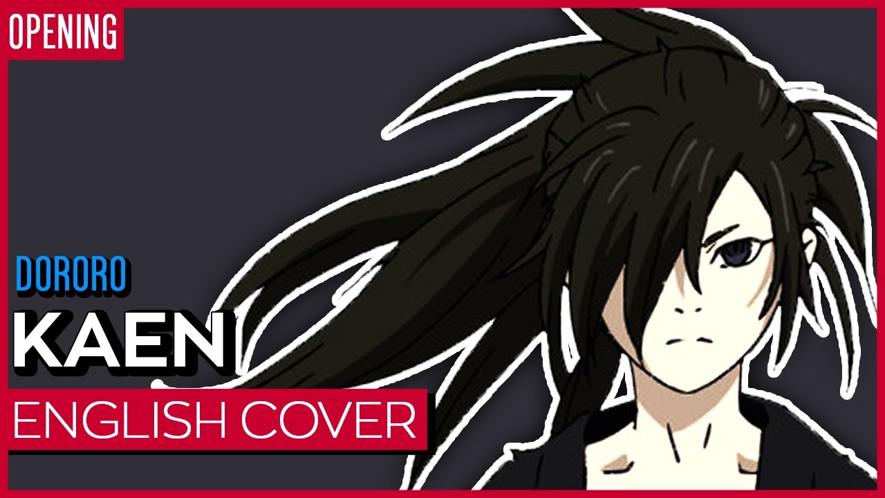 Dororo Opening - Kaen (ENGLISH) ver. Kuraiinu (FULL)