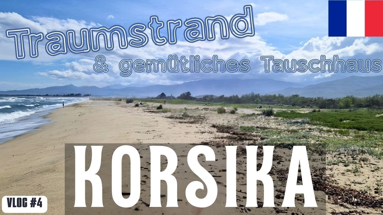 🏖️ Traumstrand & HomeExchange Tauschhaus auf Korsika 🌴 | Vlog #4