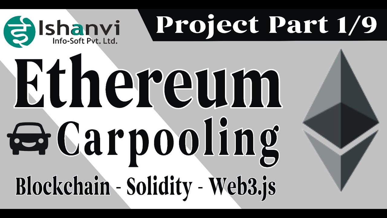 Ethereum Project - Carpooling dApp  - PART 1 of 9