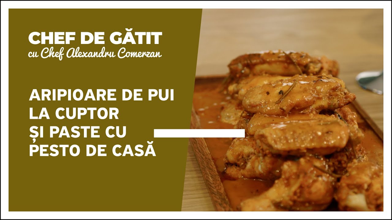 Chef de gătit” cu Alexandru Comerzan. Aripioare de pui la cuptor și paste cu pesto de casă