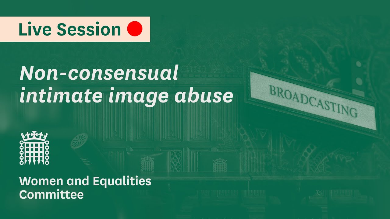 Tackling non-consensual intimate image abuse - Women and Equalities Committee