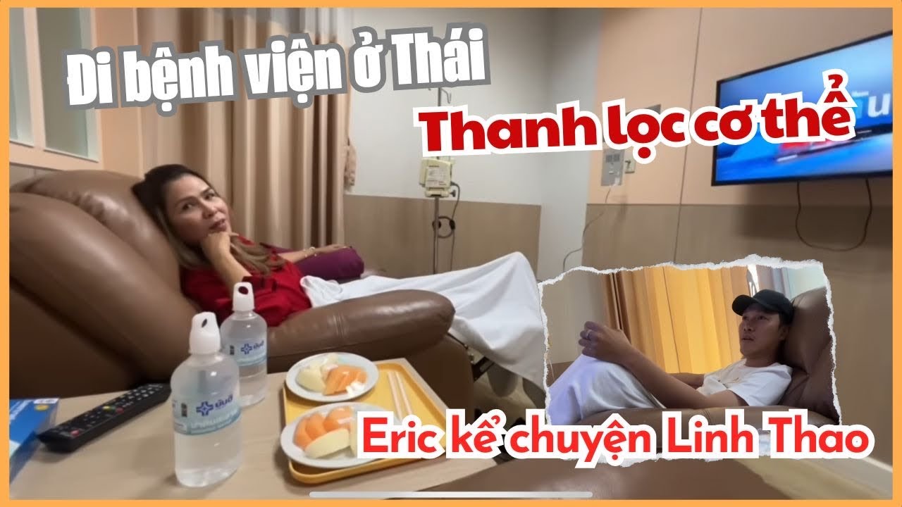 Vào bệnh viện Thái Lan có gì lạ? - Eric dắt 8 đi thanh lọc cơ thể-Kể chuyện Linh Thao nhận thấy Chúa