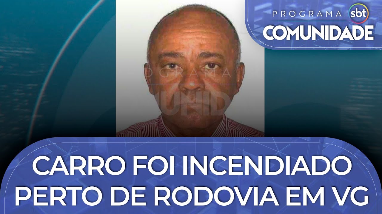 Motorista desaparecido: Carro foi incendiado perto de rodovia em VG