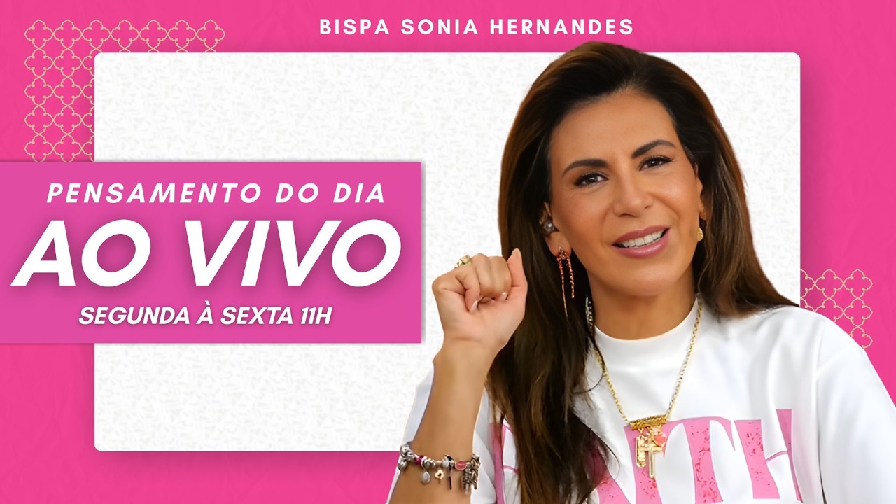 PENSAMENTO DO DIA COM BISPA SONIA HERNANDES | (25/02)