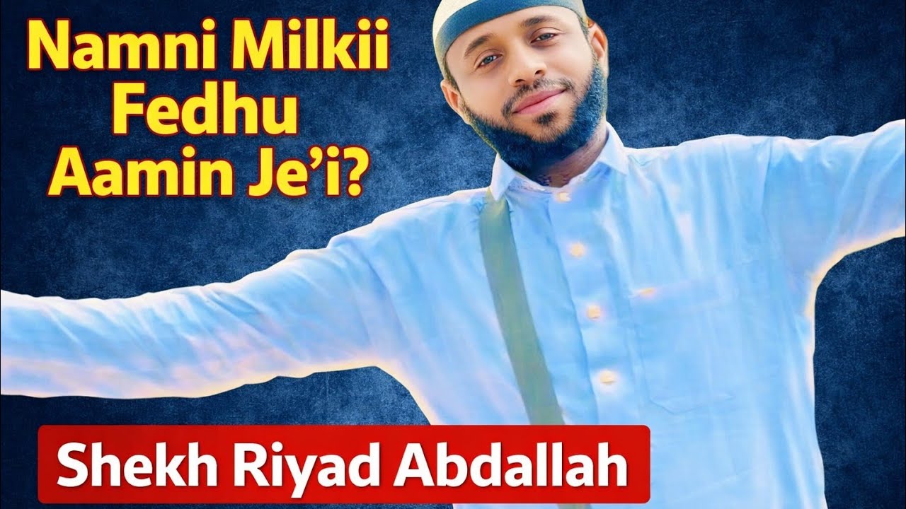March 3, 2026 Shekh riyad abdallah Namni milkii fedhu aaamiiin je'i