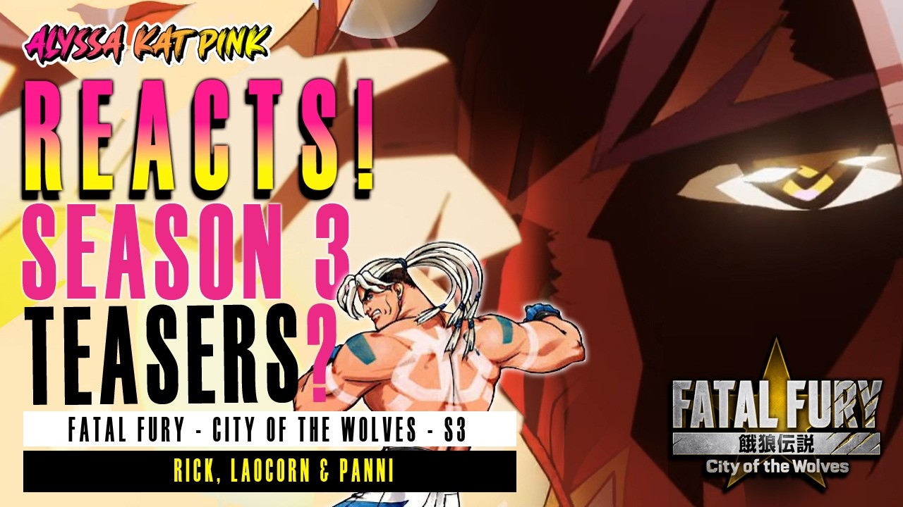 Aly Kat Reacts! - Fatal Fury Cotw Teaser Trailers - Rick Strowd, Laocorn Gaudeamus! & Panni?!! 😱