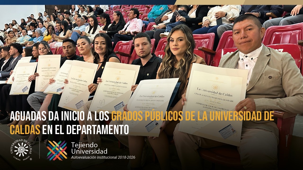 Aguadas abre calendario de Grados Públicos de la U. de Caldas en los municipios del departamento