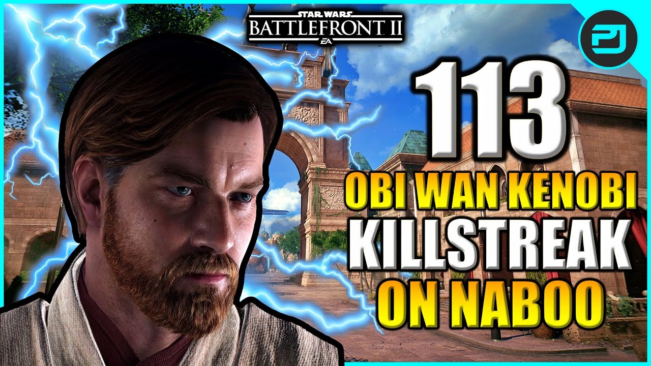 113 Obi Wan Kenobi KILLSTREAK on Naboo - Star Wars Battlefront 2