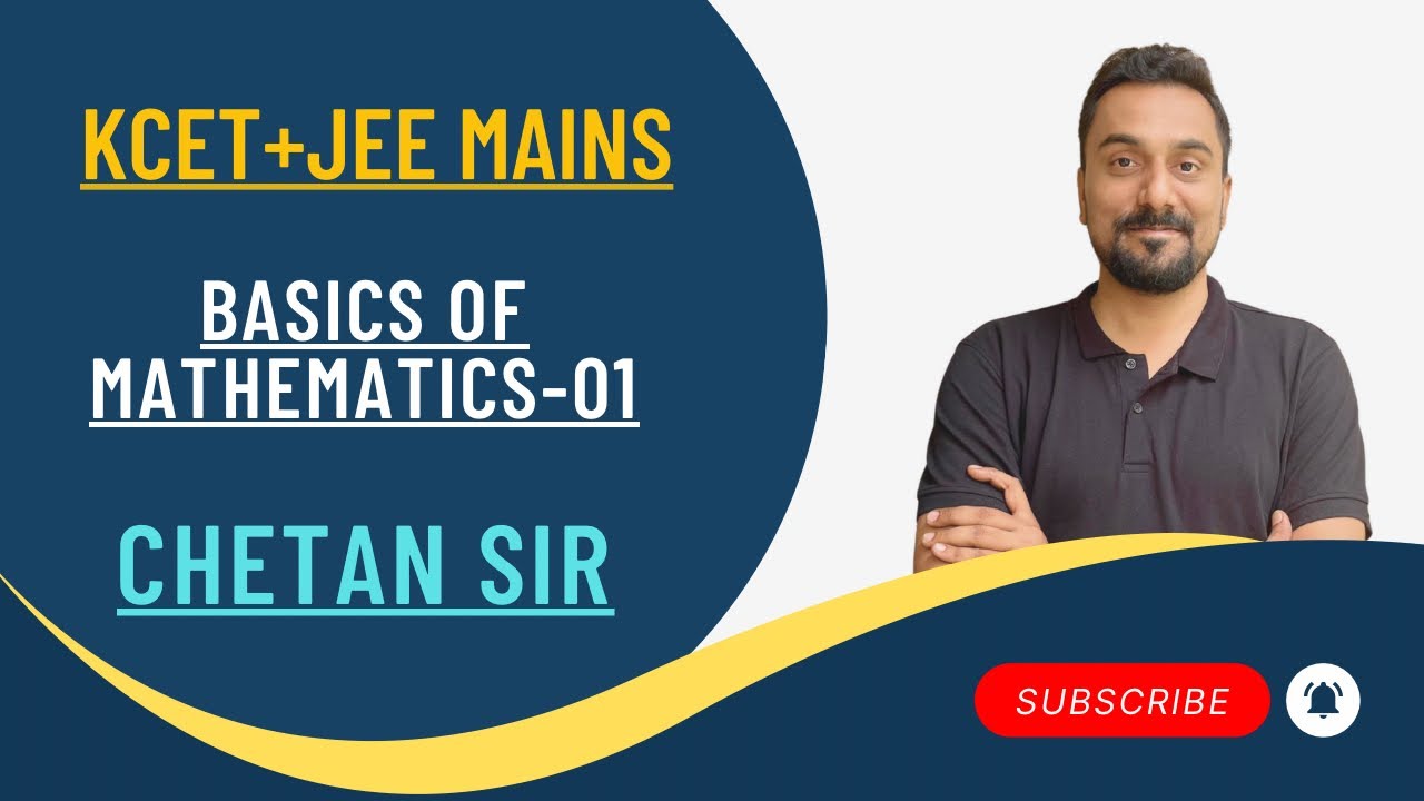 BASICS OF MATHEMATICS-01 ( JEE MAINS /KCET ) II CLASS 11 AND 12 II CHETAN SIR